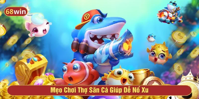 Áp dụng mẹo chơi bắn cá giúp thắng lớn