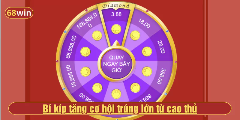 Bí kíp tăng cơ hội trúng lớn từ cao thủ