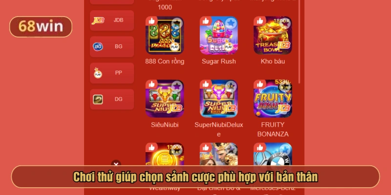 Chơi thử giúp chọn sảnh cược phù hợp với bản thân