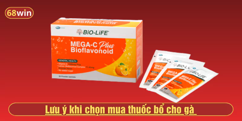 Lưu ý khi chọn mua thuốc bổ cho gà