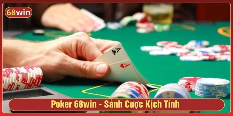 Poker 68win - Sảnh cược kịch tính 