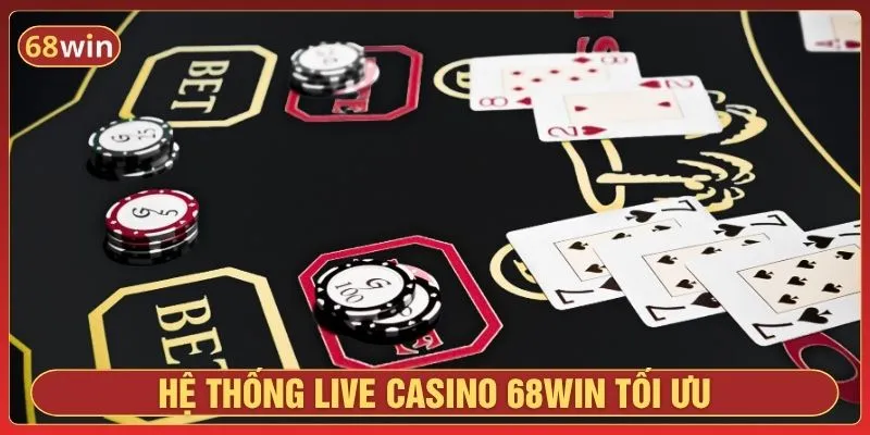 Sảnh live casino 68Win với hệ thống bàn chơi hợp lý