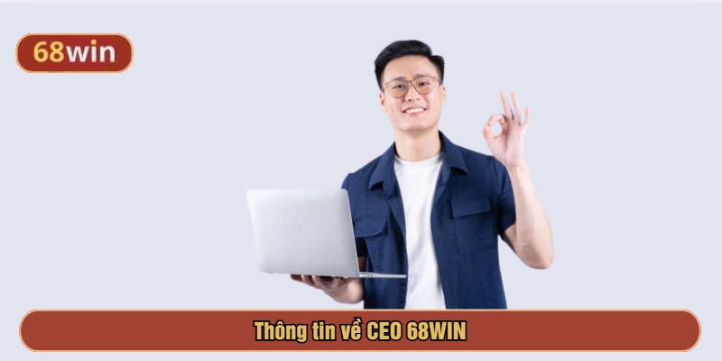 Thông tin về CEO 68WIN