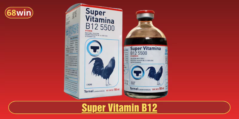 thuốc bổ cho gà đá Super Vitamin B12