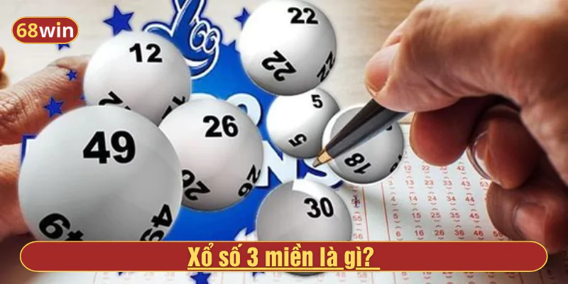 Xổ số 3 miền là gì? Vì sao được ưa chuộng tại Việt Nam?